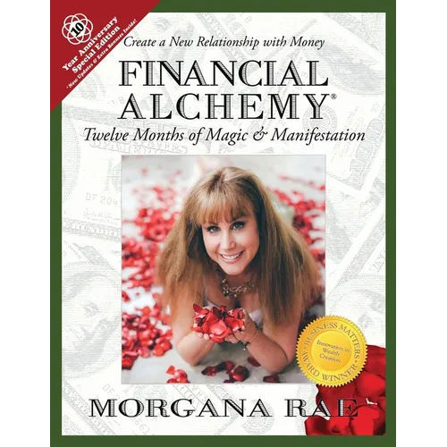 Financial Alchemy: Twelve Months of Magic and Manifestation (10 Year Anniversary Special Edition)