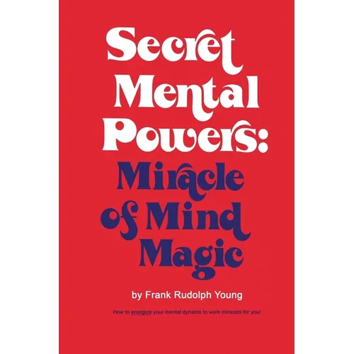 Secret Mental Powers: Miracle of Mind Magic