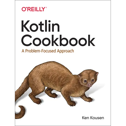 Kotlin Cookbook: A Problem-Focused Approach