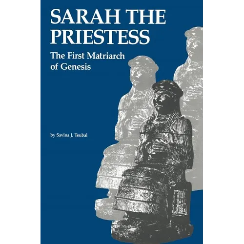 Sarah the Priestess: The First Matriarch of Genesis