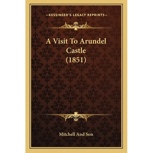 A Visit To Arundel Castle (1851)