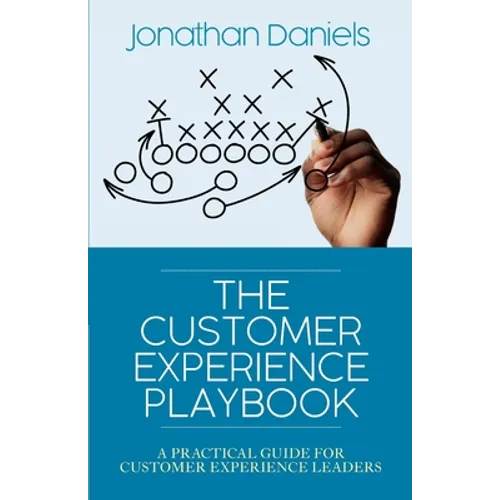 The Customer Experience Playbook: A practical guide for Customer Experience leaders