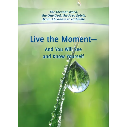 Live the Moment - And You Will See and Know Yourself