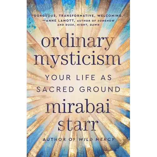 Ordinary Mysticism: Your Life as Sacred Ground