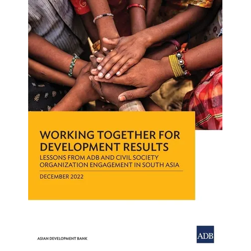 Working Together for Development Results: Lessons from Adb and Civil Society Organization Engagement in South Asia