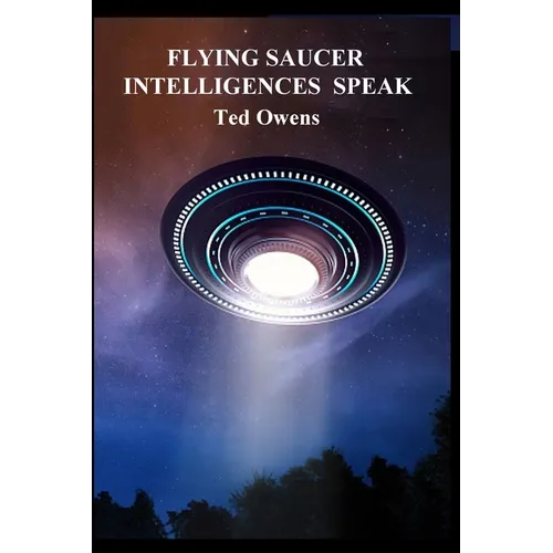 Flying Saucer Intelligences Speak