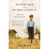 We Were Rich and We Didn't Know It: A Memoir of My Irish Boyhood - Paperback