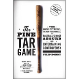 The Pine Tar Game: The Kansas City Royals, the New York Yankees, and Baseball's Most Absurd and Entertaining Controversy - Paperback