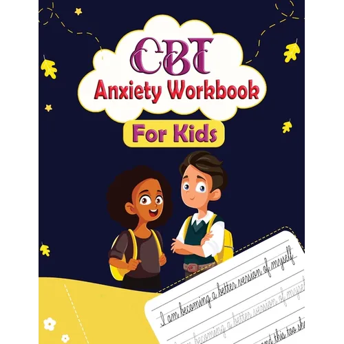 CBT Anxiety Workbook for Kids: Mindful Affirmations and Activities For kids