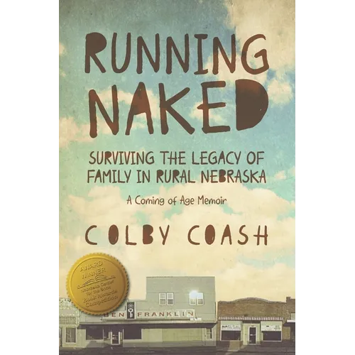 Running Naked: Surviving the Legacy of Family in Rural Nebraska