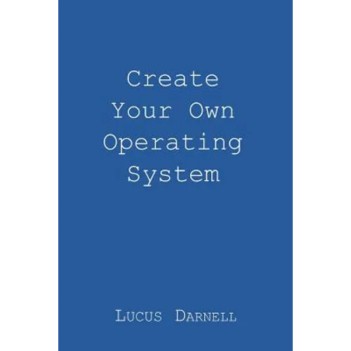 Create Your Own Operating System