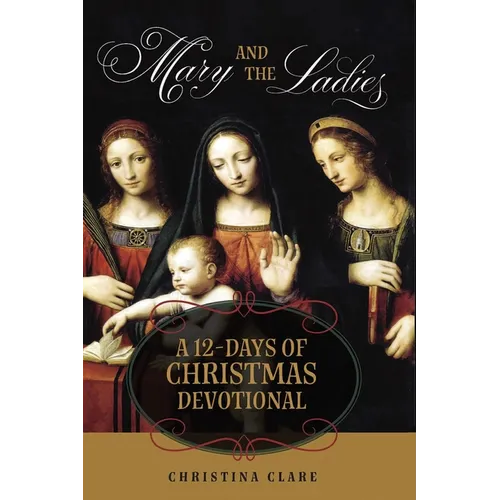 Mary and the Ladies: A 12 Days of Christmas Devotional