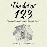 The Art of 123: Chinese Brush Painting for All Ages - Paperback