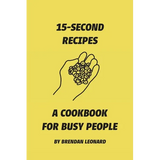 15-Second Recipes: A Cookbook for Busy People - Paperback