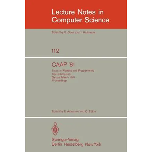 Caap '81: Trees in Algebra and Programming /6th Colloquium, Genoa, March 5-7, 1981. Proceedings