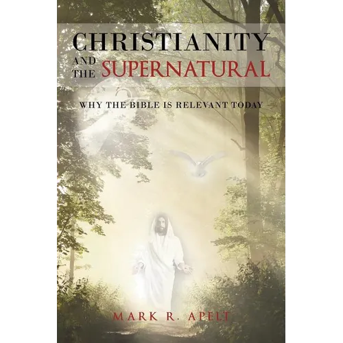Christianity And The Supernatural: Why the Bible is Relevant Today