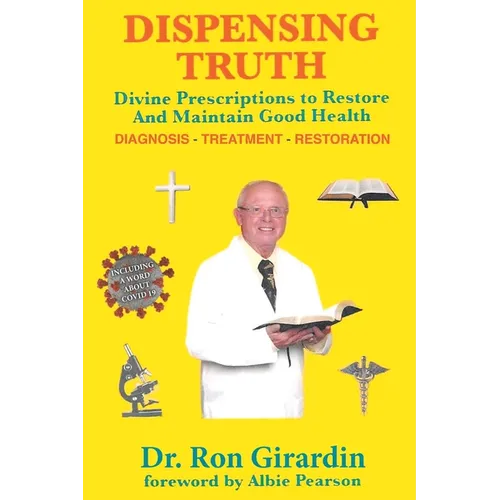 Dispensing Truth: Divine Prescriptions to Restore and Maintain Good Health