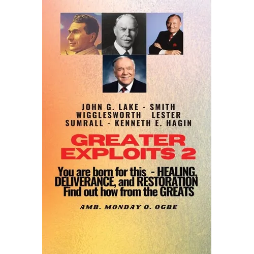 Greater Exploits - 2 -You are Born For This - Healing Deliverance and Restoration: You are Born for This - Healing, Deliverance and Restoration - Find