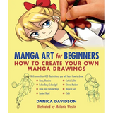 Manga Art for Beginners: How to Create Your Own Manga Drawings