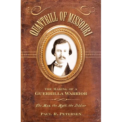 Quantrill of Missouri: The Making of a Guerilla Warrior