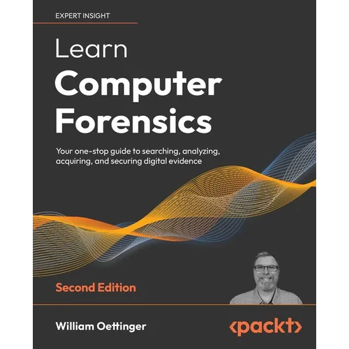 Learn Computer Forensics - Second Edition: Your one-stop guide to searching, analyzing, acquiring, and securing digital evidence