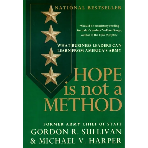 Hope Is Not a Method: What Business Leaders Can Learn from America's Army