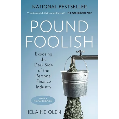 Pound Foolish: Exposing the Dark Side of the Personal Finance Industry