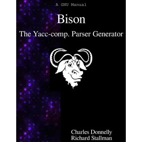 Bison: The Yacc-compatible Parser Generator