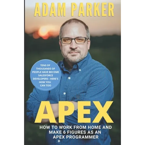 Apex: How to Work From Home and Make 6 Figures as an Apex Developer