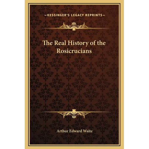 The Real History of the Rosicrucians