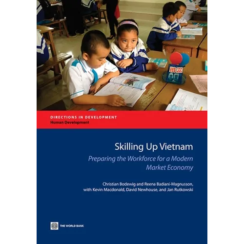 Skilling Up Vietnam: Preparing the Workforce for a Modern Market Economy