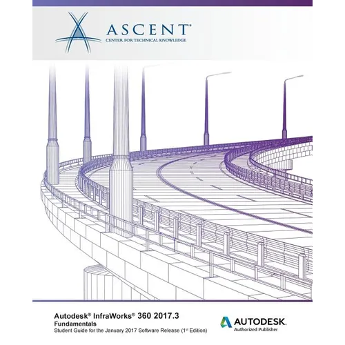 Autodesk InfraWorks 360 2017.3 Fundamentals: Autodesk Authorized Publisher