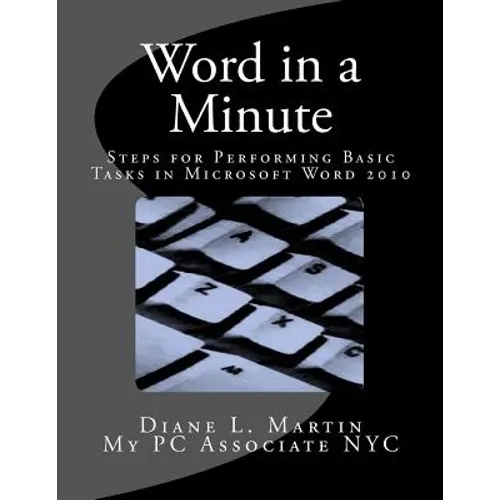 Word in a Minute: Steps for performing basic tasks in Microsoft Word 2010