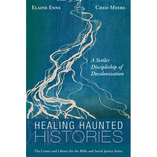 Healing Haunted Histories: A Settler Discipleship of Decolonization
