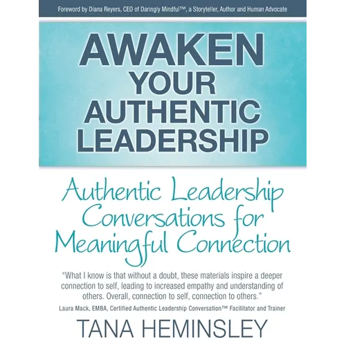 Awaken Your Authentic Leadership - Authentic Leadership Conversations for Meaningful Connection