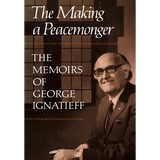 The Making of a Peacemonger: The Memoirs of George Ignatieff - Paperback
