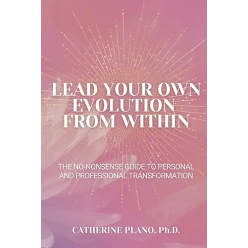 Lead Your Own Evolution from Within: The no-nonsense guide to personal and professional transformation