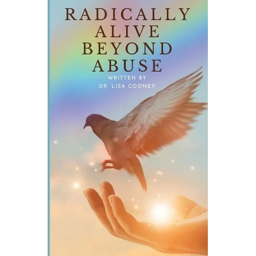 Radically Alive Beyond Abuse