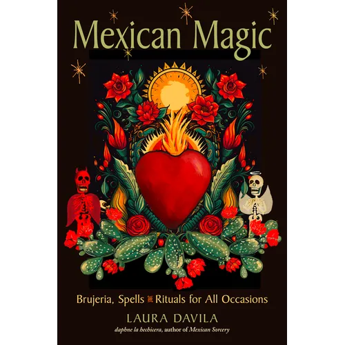 Mexican Magic: Brujeria, Spells, and Rituals for All Occasions