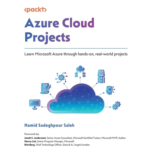 Azure Cloud Projects: Learn Microsoft Azure through hands-on, real-world projects