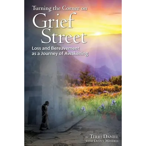 Turning the Corner on Grief Street: Loss and Bereavement as a Journey of Awakening