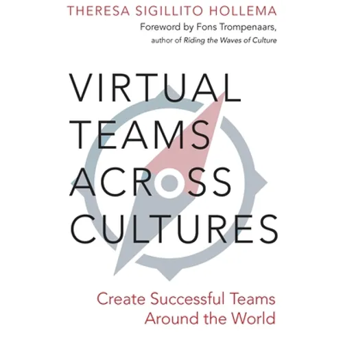 Virtual Teams Across Cultures: Create Successful Teams Around the World