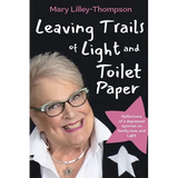 Leaving Trails of Light and Toilet Paper: Reflections of a depressed optimist on family, love, and Light - Paperback