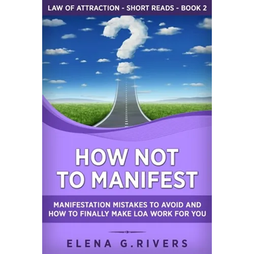 How Not to Manifest: Manifestation Mistakes to AVOID and How to Finally Make LOA Work for You