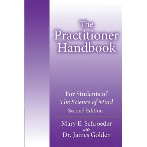 The Practitioner Handbook: For Students of the Science of Mind