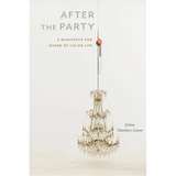 After the Party: A Manifesto for Queer of Color Life