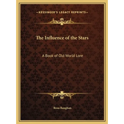 The Influence of the Stars: A Book of Old World Lore