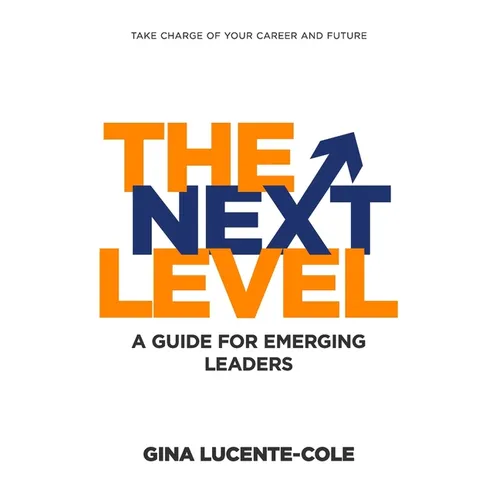 The Next Level: A Guide for Emerging Leaders