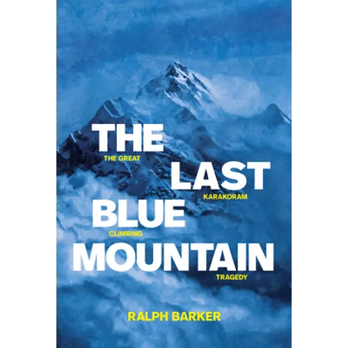 The Last Blue Mountain: The great Karakoram climbing tragedy
