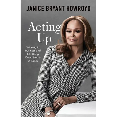 Acting Up: Winning in Business and Life Using Down-Home Wisdom
